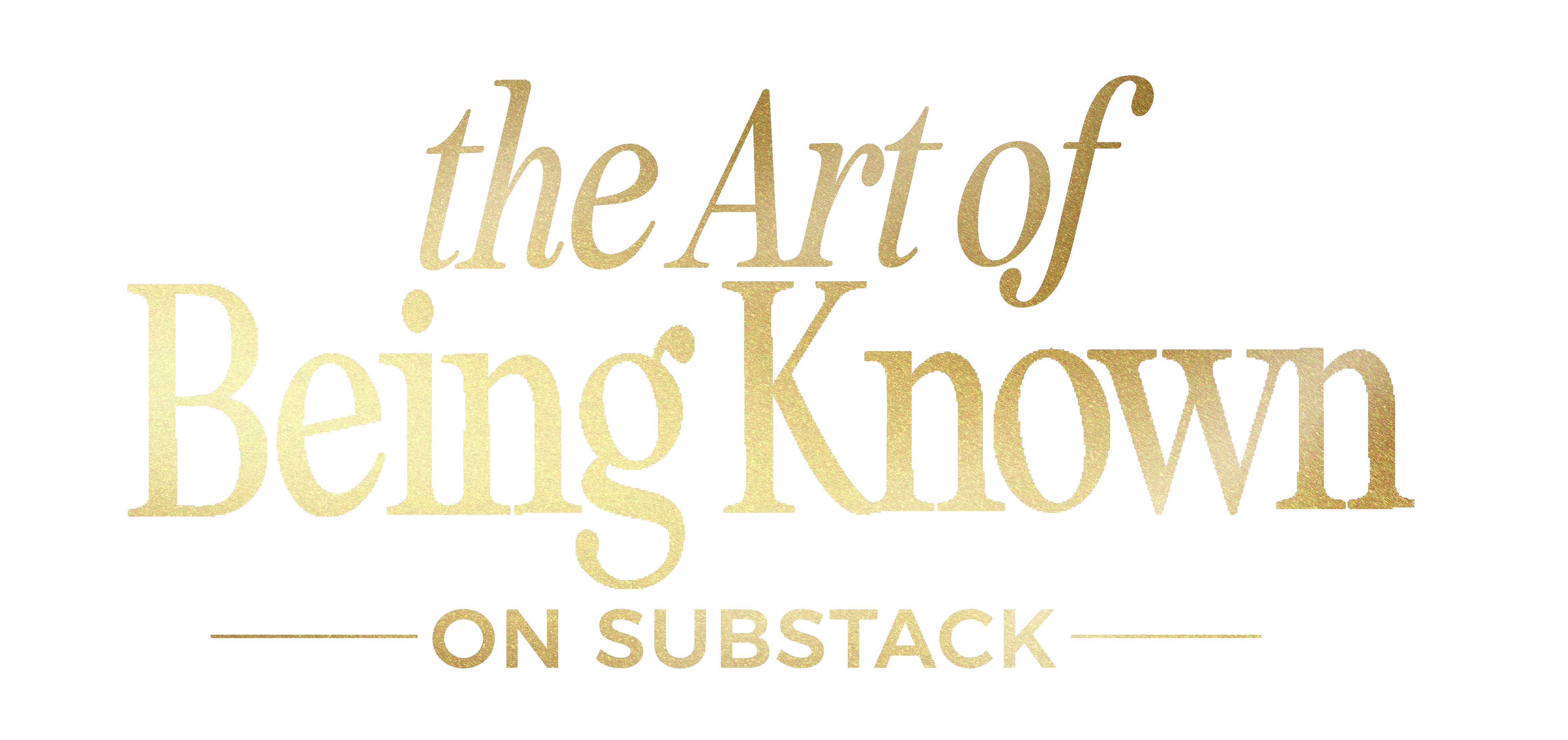The Art of Being Known on Substack